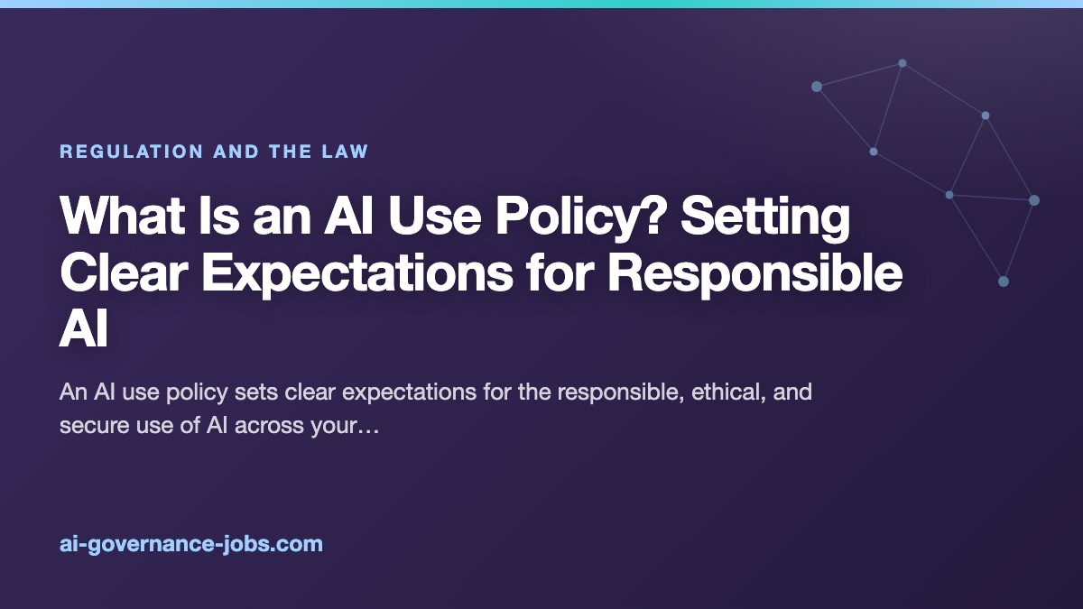 What Is an AI Use Policy? Setting Clear Expectations for Responsible AI
