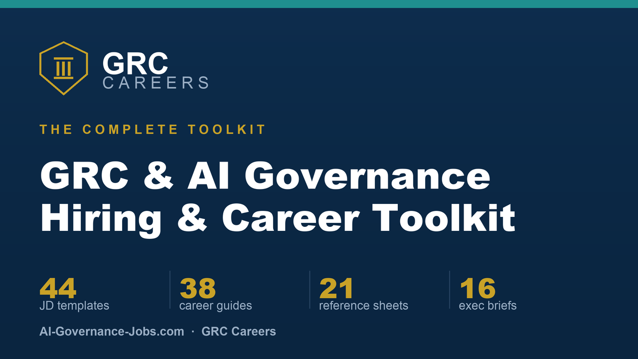 GRC and AI Governance Hiring and Career Toolkit: 44 job description templates, 38 career guides, 21 reference sheets, 16 executive briefs
